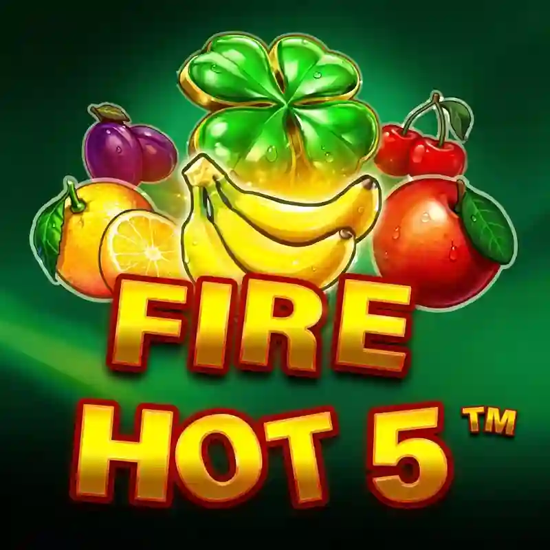 Fire Hot 5 - petkiattisak